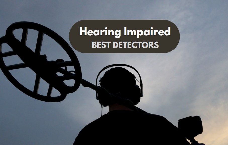 Best metal detectors for hearing impaired persons.