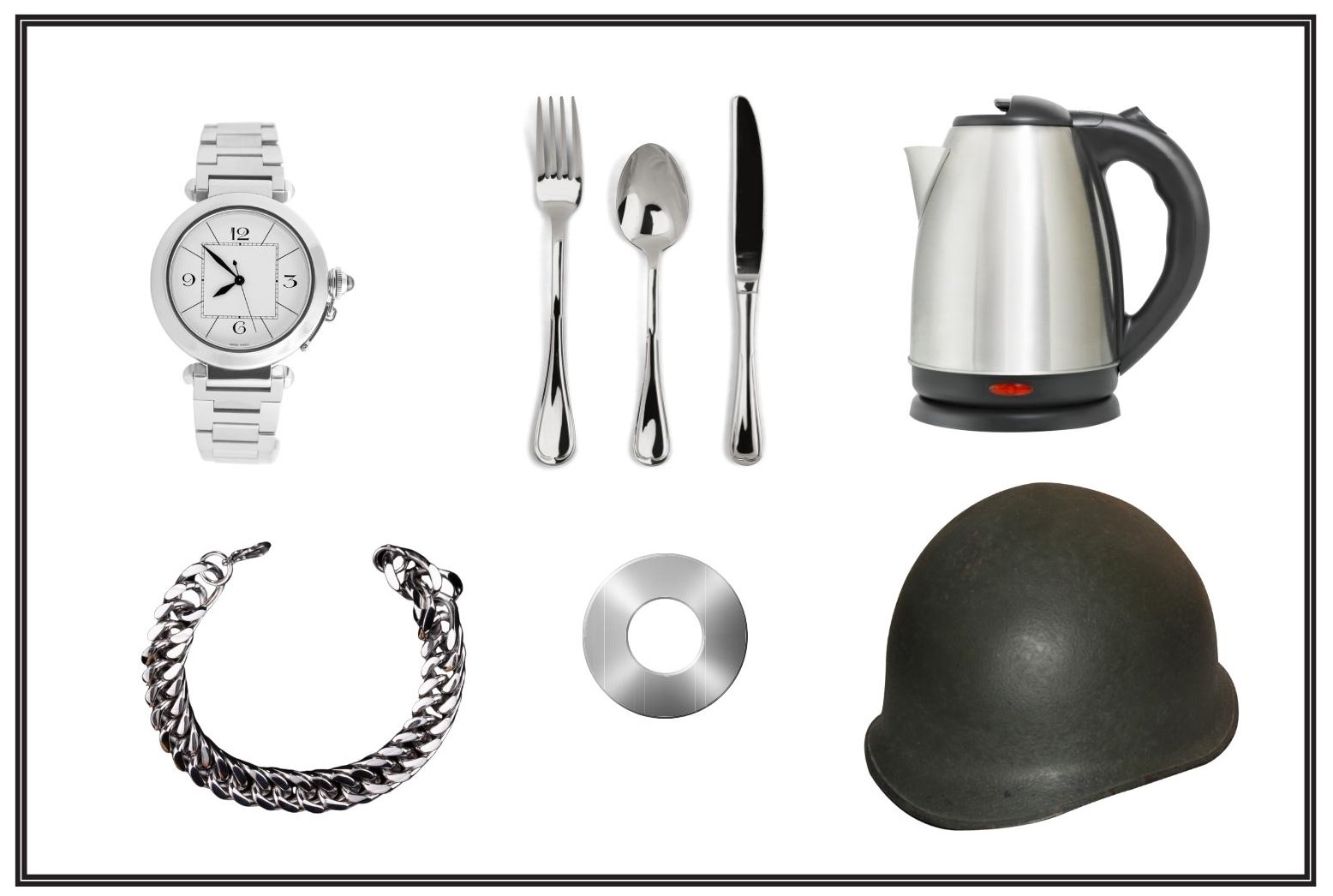 Different objects that are made of stainless steel. Think about watches, cutlery and bracelets. 